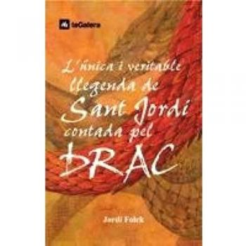 L'UNICA I VERITABLE LLEGENDA DE SANT JORDI CONTADA PEL DRAC