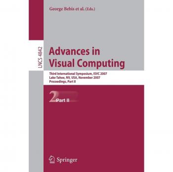 Advances in Visual Computing: Third International Symposium, ISVC 2007, Lake Tahoe, NV, USA, November 26-28, 2007, Proceedings, Part II (Lecture Notes in Computer Science)