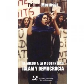 El miedo a la modernidad. Islam y la democracia