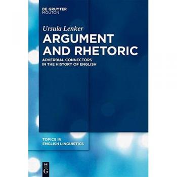 Argument and Rhetoric: Adverbial Connectors in the History of English