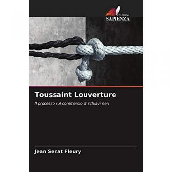Toussaint Louverture: Il processo sul commercio di schiavi neri