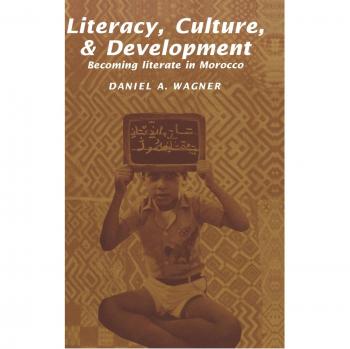 Literacy, Culture and Development: Becoming Literate in Morocco