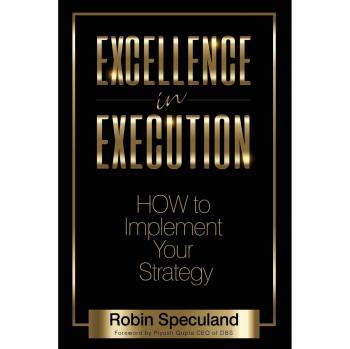 Excellence in Execution: How to Implement Your Strategy