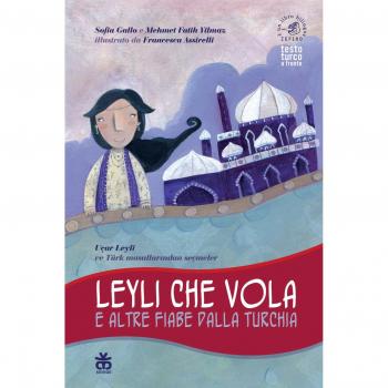 Leyli che vola e altre fiabe dalla Turchia. Ediz. italiana e turca