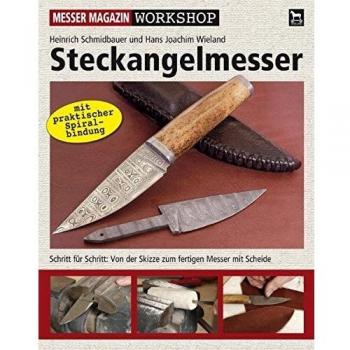 Heinrich Schmidbauer Steckangelmesser: Schritt Für Schritt: Von Der Skizze Zum Fertigen Messer Mit Scheide