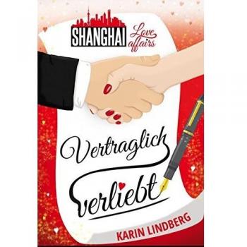 Vertraglich verliebt: Shanghai Love Affairs 1 / Liebesroman