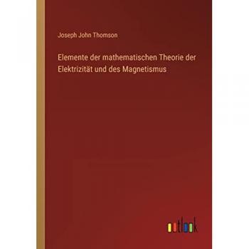 Elemente der mathematischen Theorie der Elektrizität und des Magnetismus