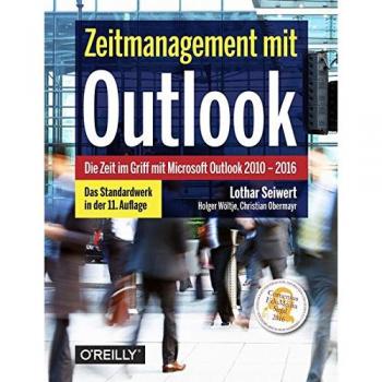 Zeitmanagement mit Outlook: Die Zeit im Griff mit Microsoft Outlook 2010