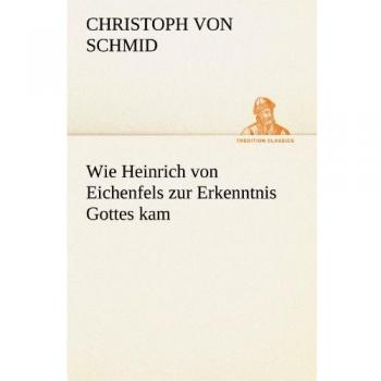 Wie Heinrich von Eichenfels zur Erkenntnis Gottes kam