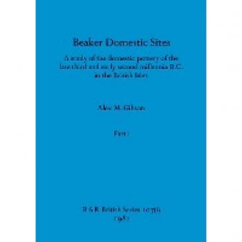 Gibson, Alex M.: Beaker Domestic Sites, Part i