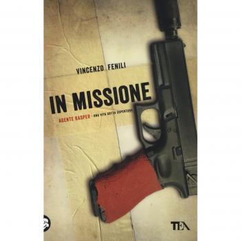 In missione. Agente Kasper. Una vita sotto copertura