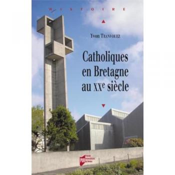 Catholiques en bretagne au xxe siecle
