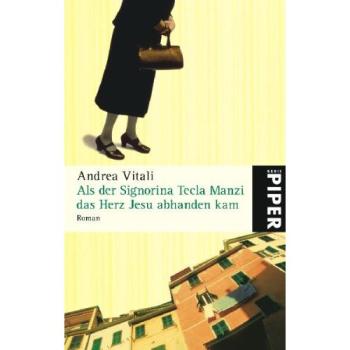 Als der Signorina Tecla Manzi das Herz Jesu abhanden kam: Roman (Piper Taschenbuch, Band 24934)