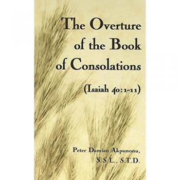 The Overture of the Book of Consolations by Peter Damian Akpunonu