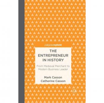 The Entrepreneur in History: From Medieval Merchant to Modern Business Leader