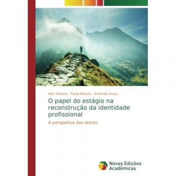 O papel do estágio na reconstrução da identidade profissional: A perspetiva dos atores