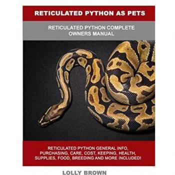 Brown, Lolly: Reticulated Python as Pets