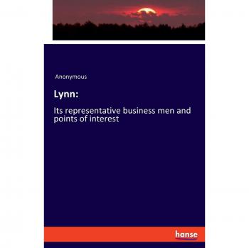 Lynn:: Its representative business men and points of interest