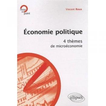 Economie politique. 4 thèmes de microéconomie