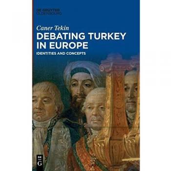 Debating Turkey in Europe: Identities and Concepts