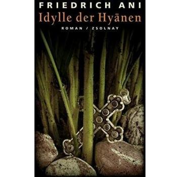 Friedrich Ani Idylle Der Hyänen: Roman