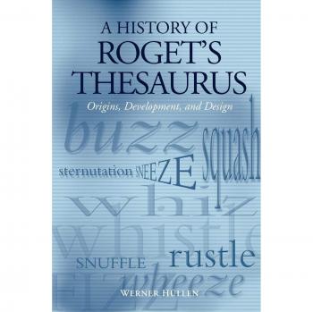 A History of Roget's Thesaurus: Origins, Development, and Design