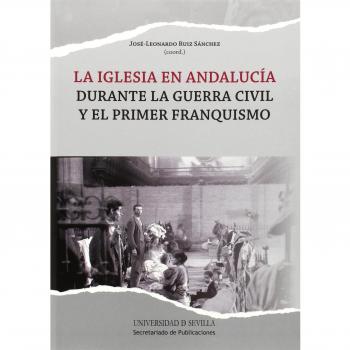 La iglesia en andalucía durante la guerra civil y el primer franquismo (Tapa blanda).