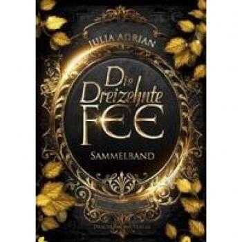 Julia Adrian Die Dreizehnte Fee: Sammelband