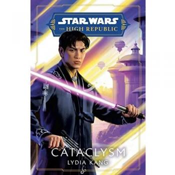 Star Wars : Cataclysm (the High Republic), by Lydia Kang