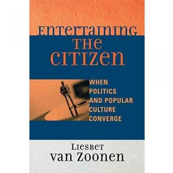 Rowman & Littlefield Pub, Inc. Entertaining Citizen: When Politics and Popular Culture Converge