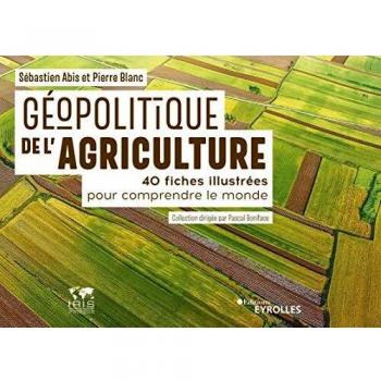 géopolitique de l'agriculture ; 40 fiches illustrées pour comprendre le monde