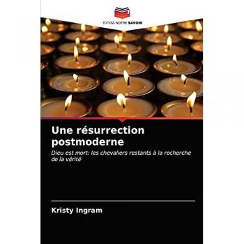 Une résurrection postmoderne: Dieu est mort: les chevaliers restants à la recherche de la vérité