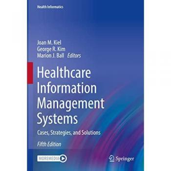 Healthcare Information Management Systems: Cases, Strategies, and Solutions (Health Informatics)