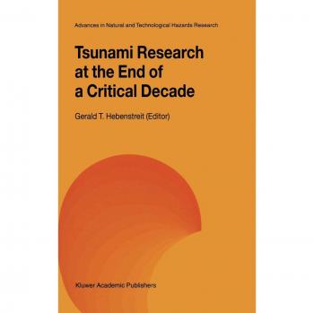 Tsunami Research at the End of a Critical Decade (Advances in Natural and Technological Hazards Research, 18, Band 18)