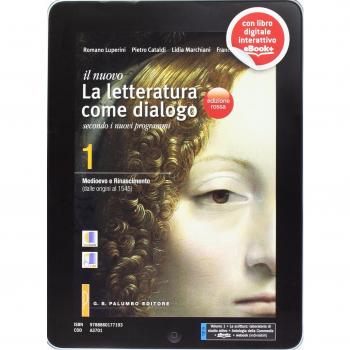 Il nuovo Letteratura come dialogo. Ediz. rossa. Per le Scuole superiori. Con e-book. Con espansione online. Dalle origini al 1545-Antologia della Divina Commedia-La scrittura