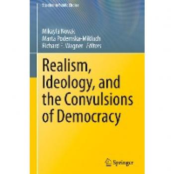 Realism, Ideology, and the Convulsions of Democracy (Studies in Public Choice, 44, Band 44)