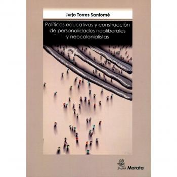 Políticas educativas y construcción de personalidades neoliberales y neocolonialistas