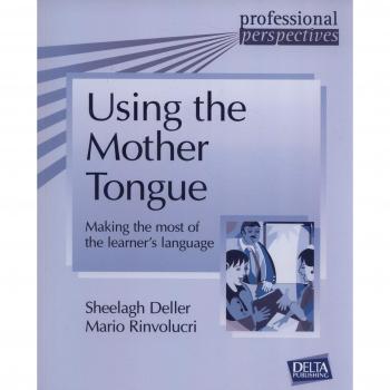 Using the Mother Tongue: Making the most of the learner's language