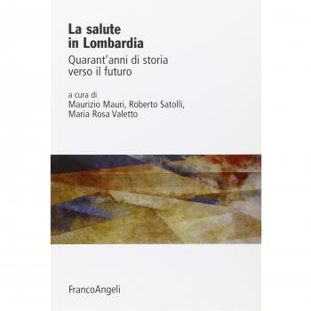 La salute in Lombardia. Quarant'anni di storia verso il futuro