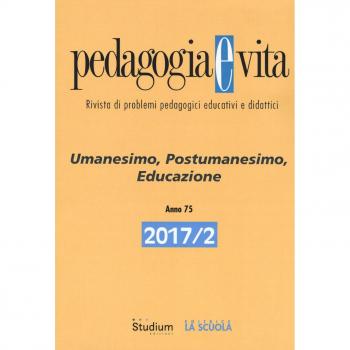Pedagogia e vita (2017). Vol. 2: Umanesimo, postumanesimo, educazione.
