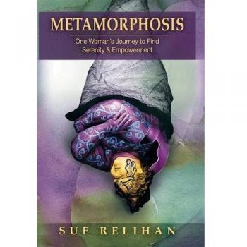 Metamorphosis: One Woman's Journey to Find Serenity & Empowerment