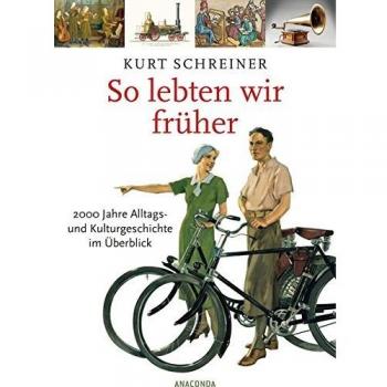So lebten wir früher. 2000 Jahre Alltags