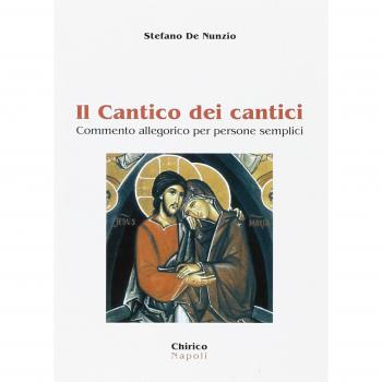 Il Cantico dei Cantici. Commento allegorico per persone semplici