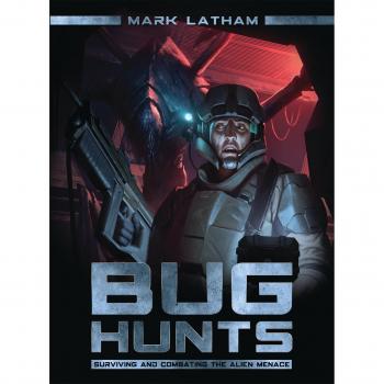Bug Hunts: Surviving and Combating the Alien Menace (Dark) (Dark Osprey)
