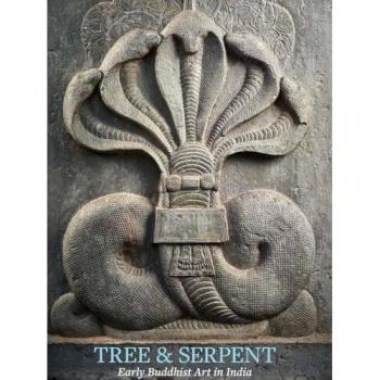 Tree & Serpent : Early Buddhist Art in India