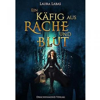 Ein Ka¨fig aus Rache und Blut | Laura Labas