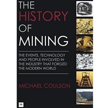 The History of Mining: The Events, Technology and People Involved in the: New