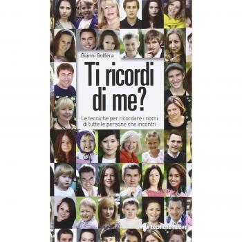 Ti Ricordi di Me? Le tecniche per ricordare i nomi di tutte le persone che incontri