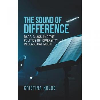 The sound of difference: Race, class and the politics of 'diversity' in classical music (Music and Society)