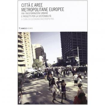 Città e aree metropolitane europee. Fra trasformazioni urbane e progetti per la sostenibilità